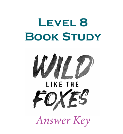 The Good and the Beautiful - Language, Art & Literature L8 Wild Like The Foxes: Book Study Answer Key