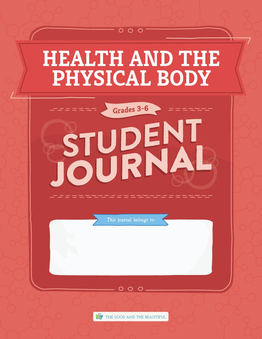 The Good and the Beautiful - Science - Health and the Physical Body Student Journal Grades 3-6 - PDF MUST BE PURCHASED FROM TGATB