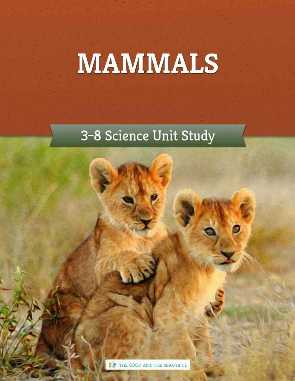 The Good and the Beautiful - Science - Mammals Grades 3-8 Study Unit - PDF MUST BE PURCHASED FROM TGATB