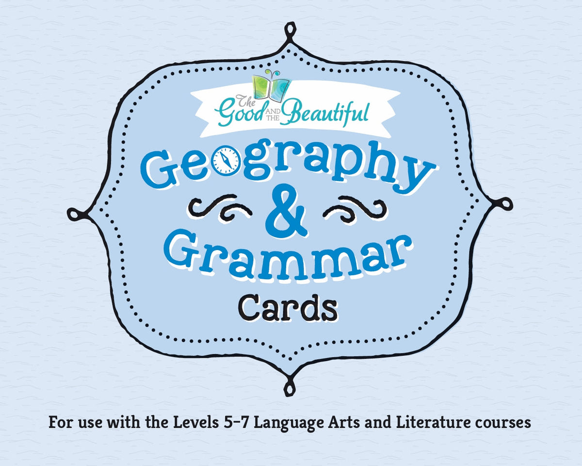 The Good and the Beautiful - Language, Art & Literature L5-7 Geography and Grammar Cards A6