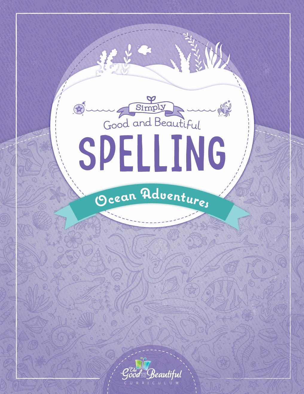 The Good and the Beautiful - Simply Spelling Ocean Adventures - NEW - PDF MUST BE PURCHASED FROM TGATB