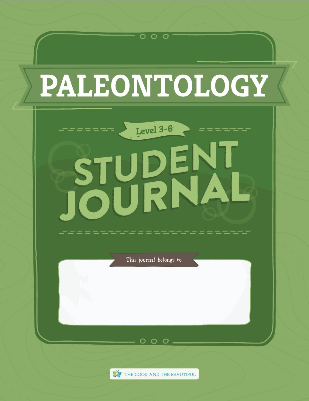 The Good and the Beautiful - Science - Paleontology Student Journal Grades 3-6 - PDF MUST BE PURCHASED FROM TGATB