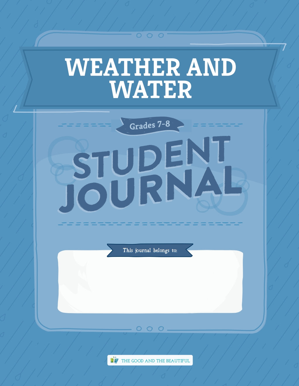 The Good and the Beautiful - Science - Weather and Water Student Journal Grades 7-8 - PDF MUST BE PURCHASED FROM TGATB