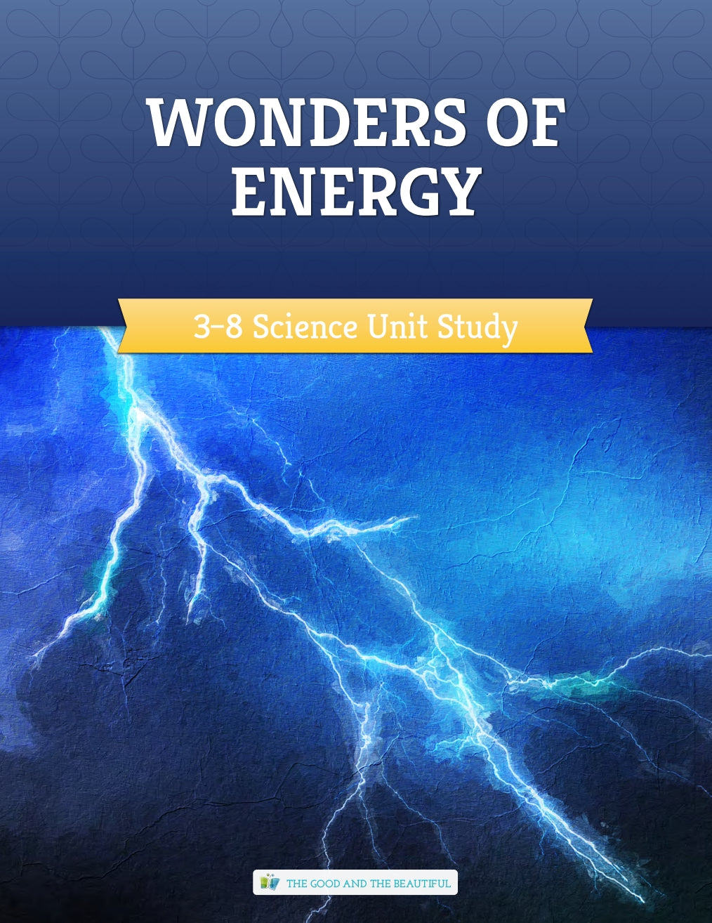 The Good and the Beautiful - Science - Wonders of Energy Course Book Grades 3-8 - PDF MUST BE PURCHASED FROM TGATB