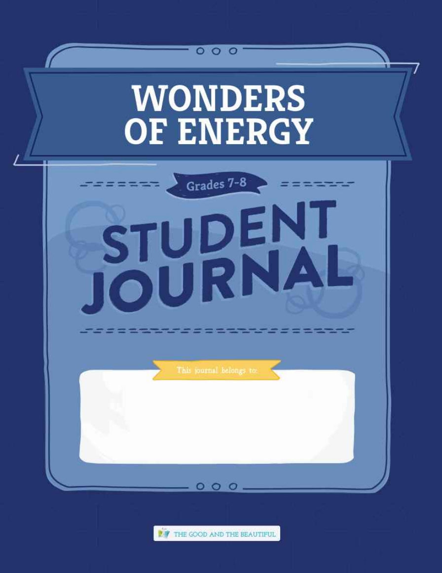 The Good and the Beautiful - Science - Wonders of Energy Student Journal Grades 7-8 - PDF MUST BE PURCHASED FROM TGATB