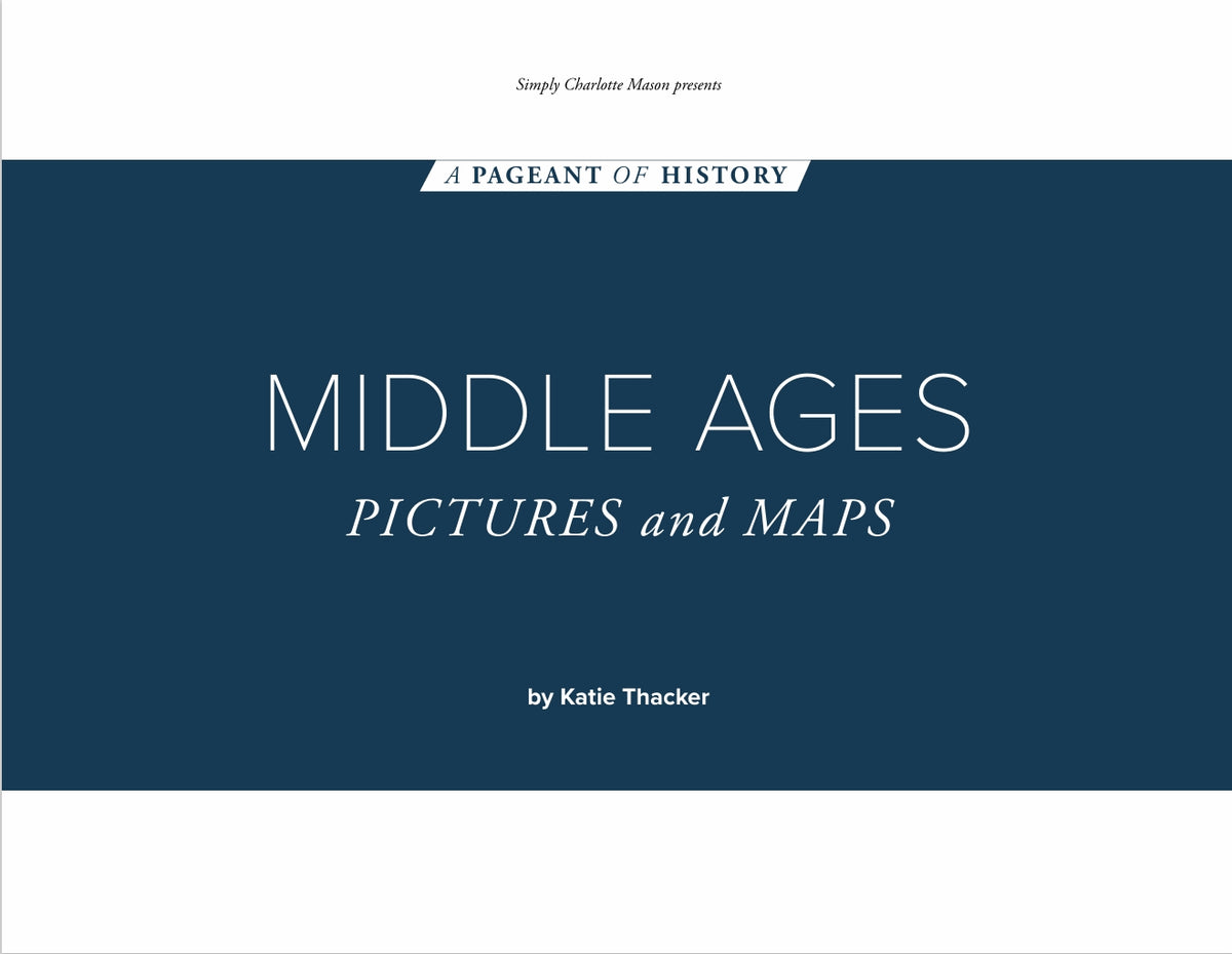 A Pageant of History: Middle Ages - Pictures and Maps - PDF MUST BE PURCHASED FROM SIMPLY CHARLOTTE MASON