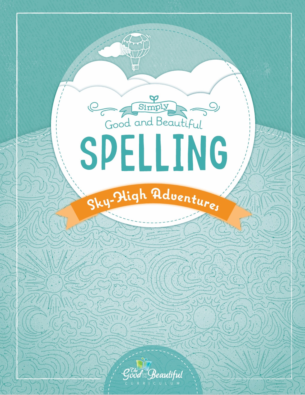 The Good and the Beautiful - Simply Spelling Sky-High Adventures - NEW - PDF MUST BE PURCHASED FROM TGATB