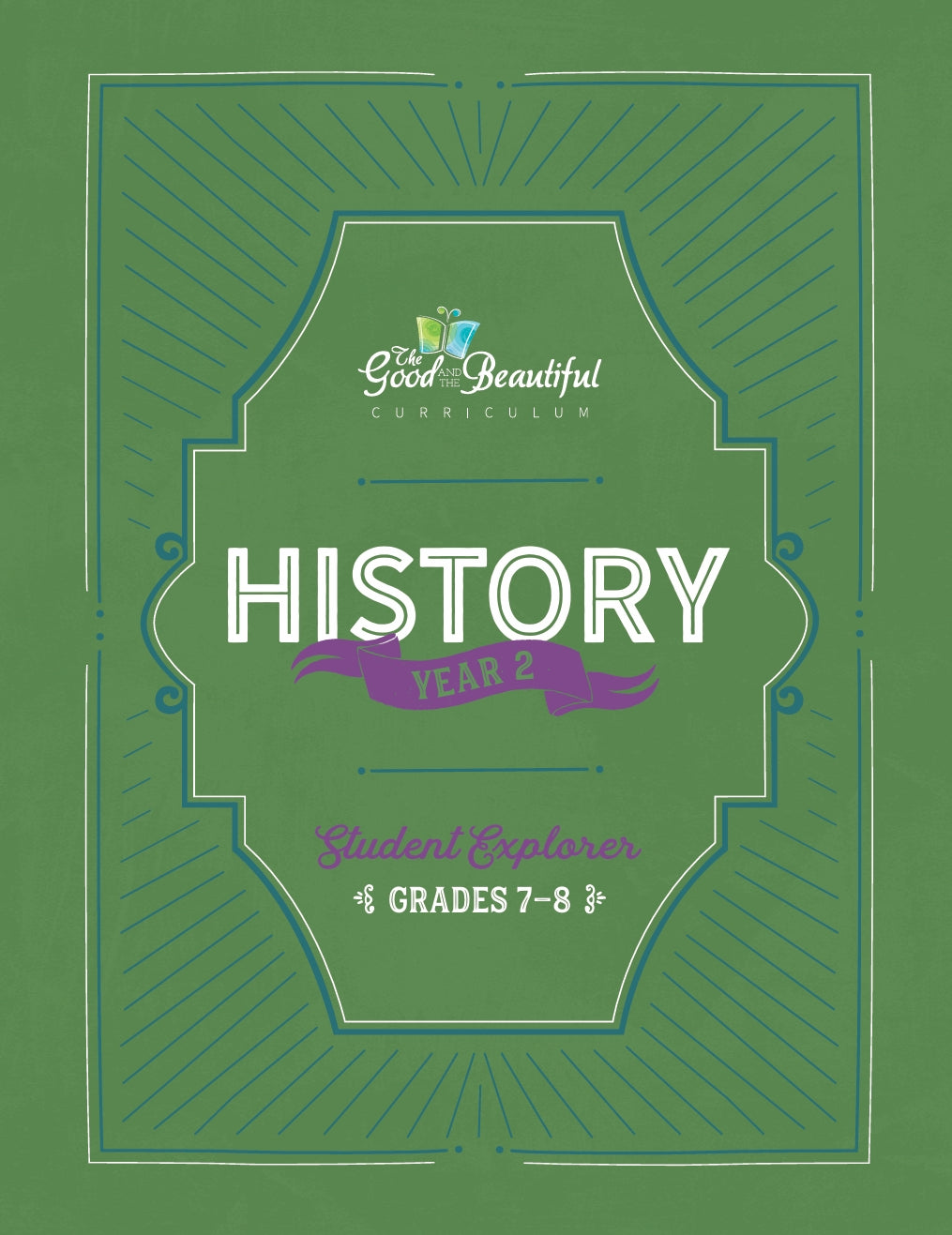 The Good and the Beautiful - History - Year 2 Student Explorer Grades 7-8 - PDF MUST BE PURCHASED FROM TGATB