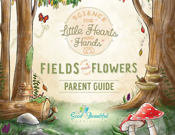 The Good and the Beautiful - Science Stories - Field and Flowers Parents Guide  -  PDF MUST BE PURCHASED FROM TGATB