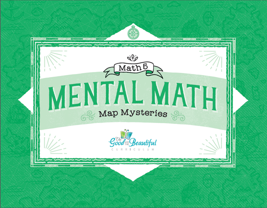 The Good and the Beautiful - Maths Grade 5 Mental Maths - Map Mysteries