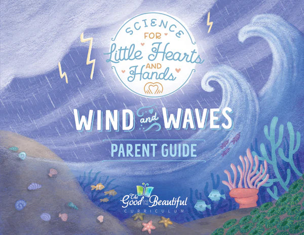 The Good and the Beautiful - Science Stories - Wind and Waves Parent Guide  -  PDF MUST BE PURCHASED FROM TGATB