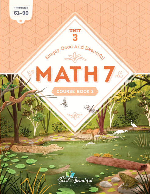 The Good and the Beautiful - Maths Grade 7 Unit 3