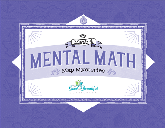 The Good and the Beautiful - Maths Grade 4 Mental Maths - Map Mysteries
