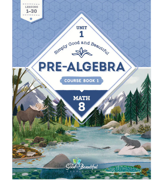 The Good and the Beautiful - Maths Grade 8 Unit 1: Pre-Algebra