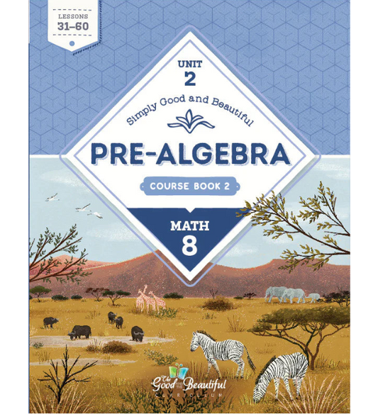 The Good and the Beautiful - Maths Grade 8 Unit 2: Pre-Algebra