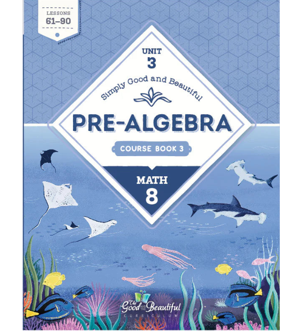 The Good and the Beautiful - Maths Grade 8 Unit 3: Pre-Algebra