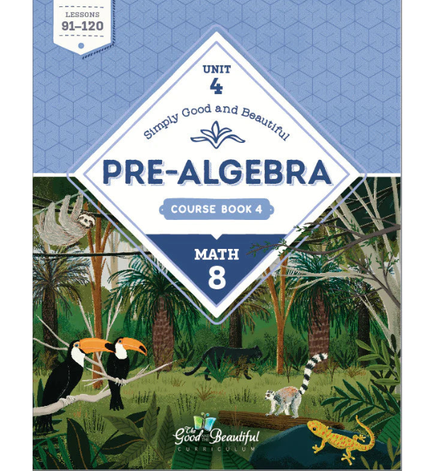 The Good and the Beautiful - Maths Grade 8 Unit 4: Pre-Algebra