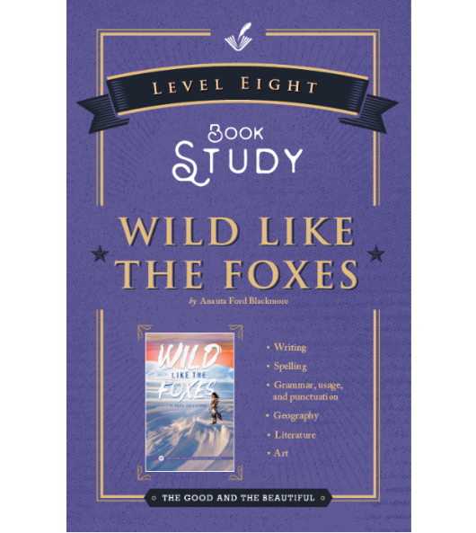 The Good and the Beautiful - Language, Art & Literature L8 Like The Foxes: Book Study