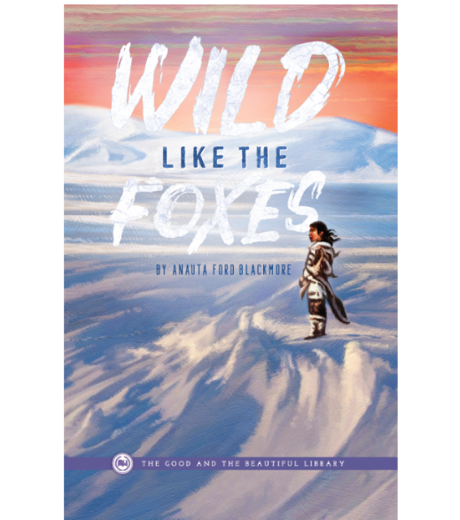 The Good and the Beautiful - Language, Art & Literature L8 Wild Like The Foxes: Book