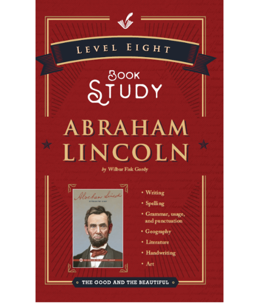 The Good and the Beautiful - Language, Art & Literature L8 Abraham Lincoln: Book Study