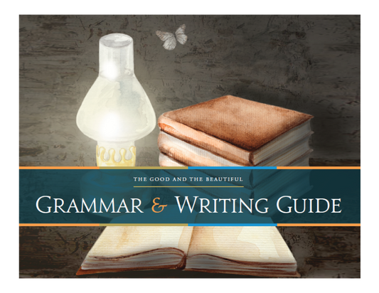 The Good and the Beautiful - Language, Art & Literature L8 Grammar & Writing Guide - High School