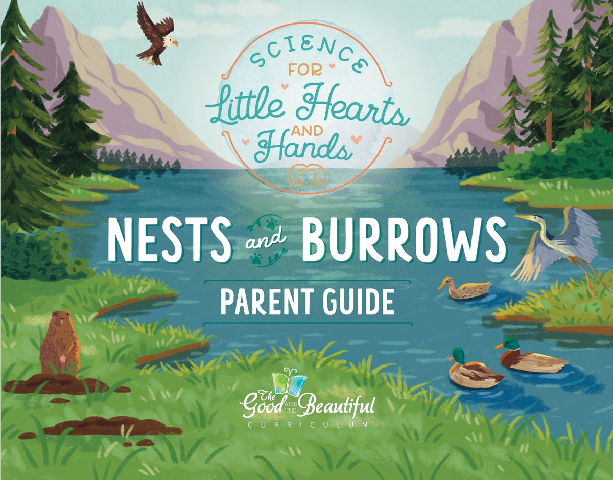 The Good and the Beautiful - Science Stories - Nest and Burrows Parent Guide  -  PDF MUST BE PURCHASED FROM TGATB