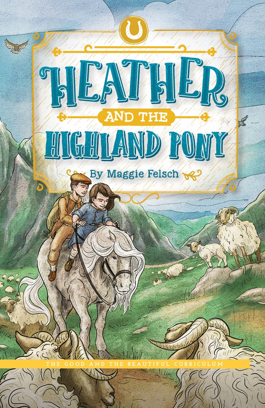 The Good and the Beautiful - Language, Art & Literature L3 Reader - Heather and the Highland Pony A5