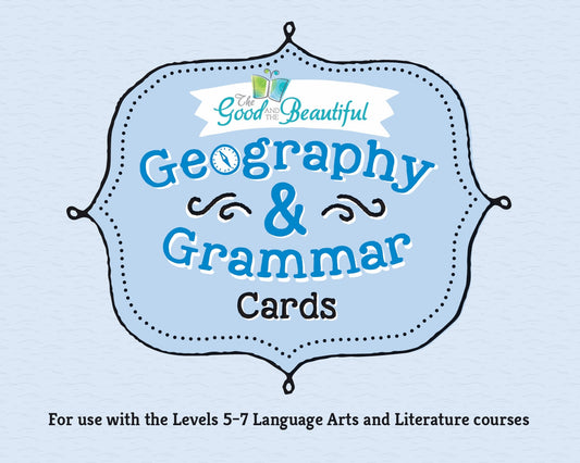 The Good and the Beautiful - Language, Art & Literature L5-7 Geography and Grammar Cards A6