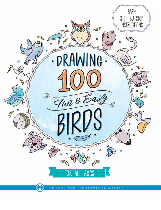 The Good and the Beautiful - Drawing 100 Fun and Easy Birds  -  PDF MUST BE PURCHASED FROM TGATB