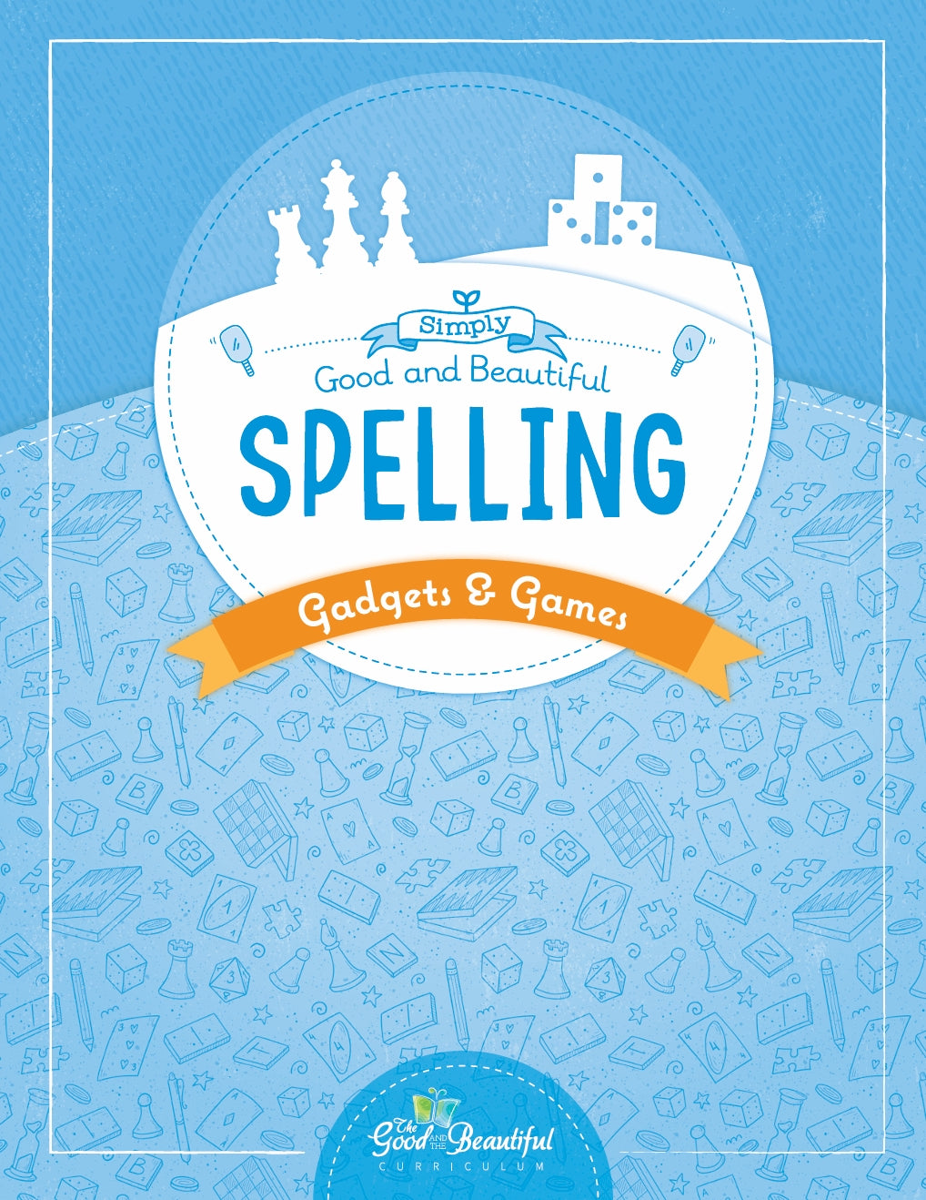 The Good and the Beautiful - Simply Spelling Gadgets & Games - NEW  -  PDF MUST BE PURCHASED FROM TGATB