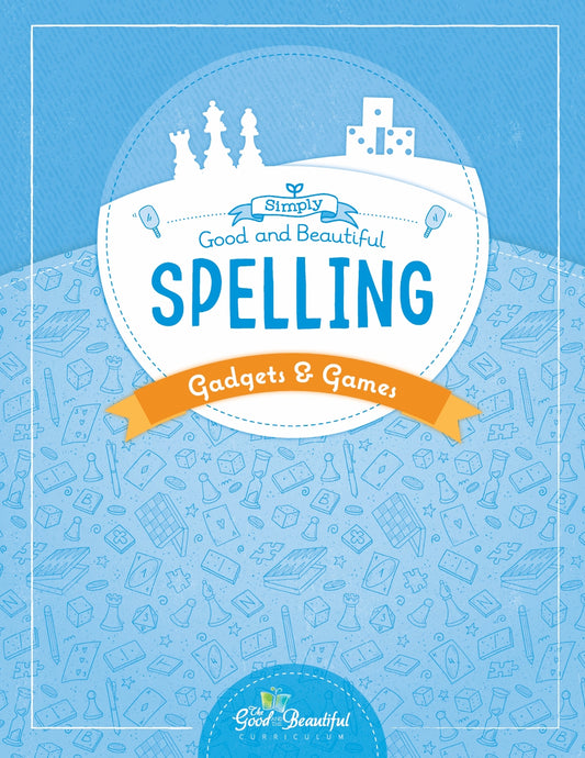 The Good and the Beautiful - Simply Spelling Gadgets & Games - NEW  -  PDF MUST BE PURCHASED FROM TGATB