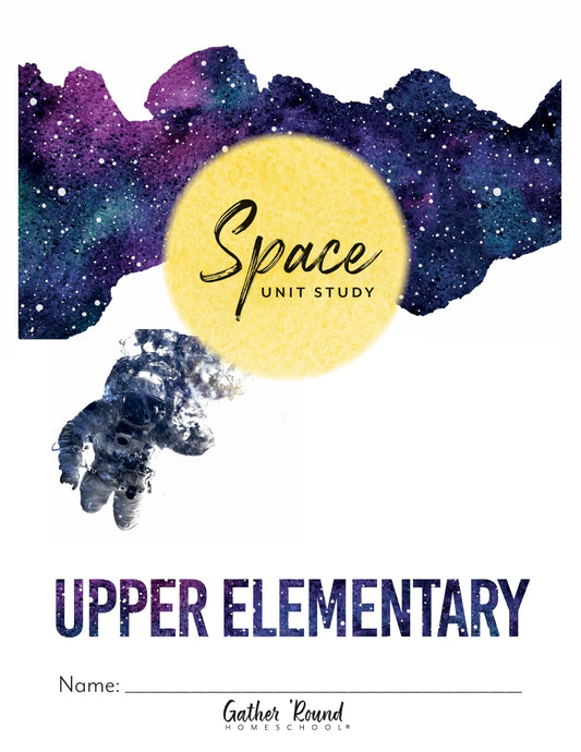 Gather Round - Space - Upper Elementary  -  PDF MUST BE PURCHASED FROM GATHER ROUND
