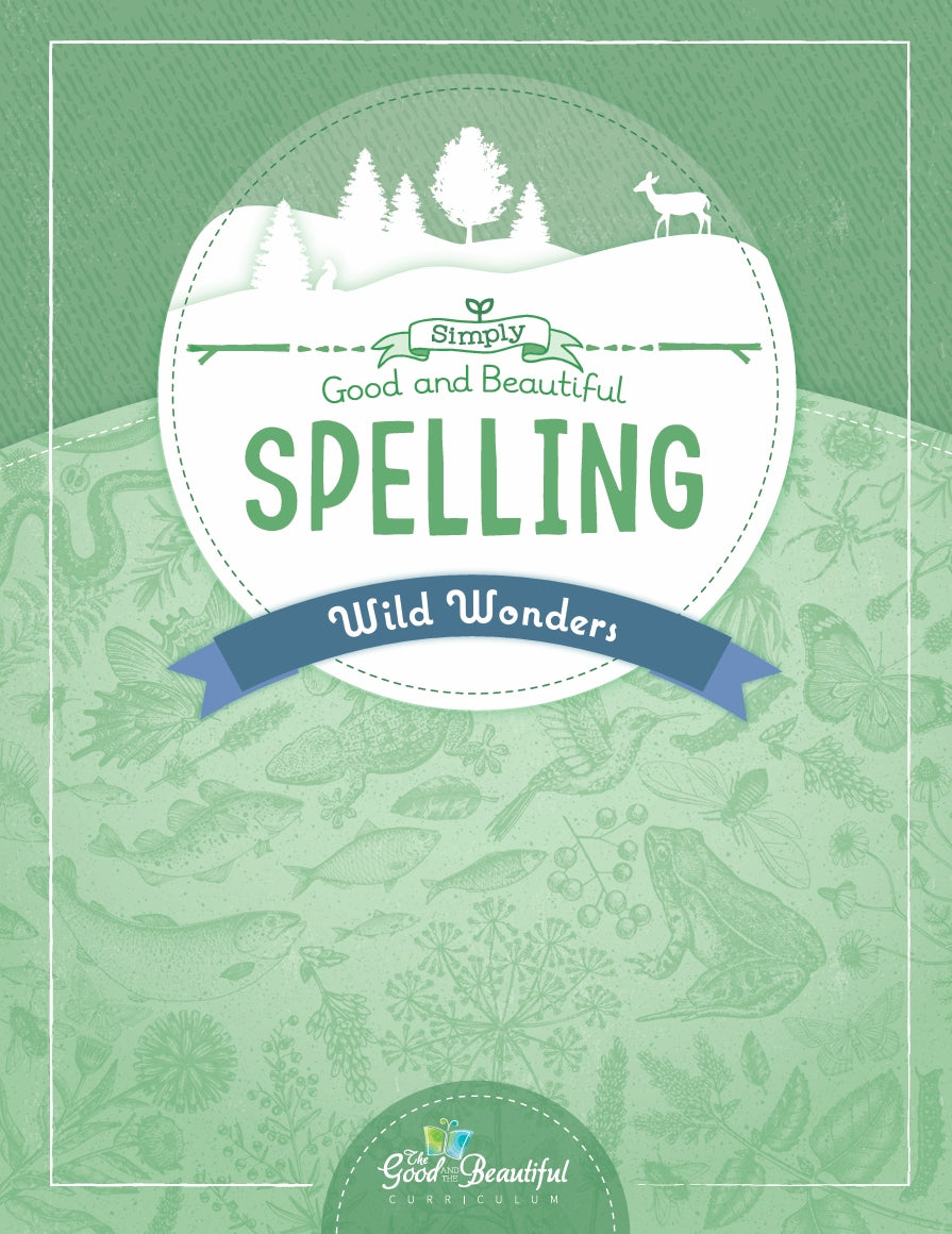 The Good and the Beautiful - Simply Spelling Wild Wonders - NEW  -  PDF MUST BE PURCHASED FROM TGATB