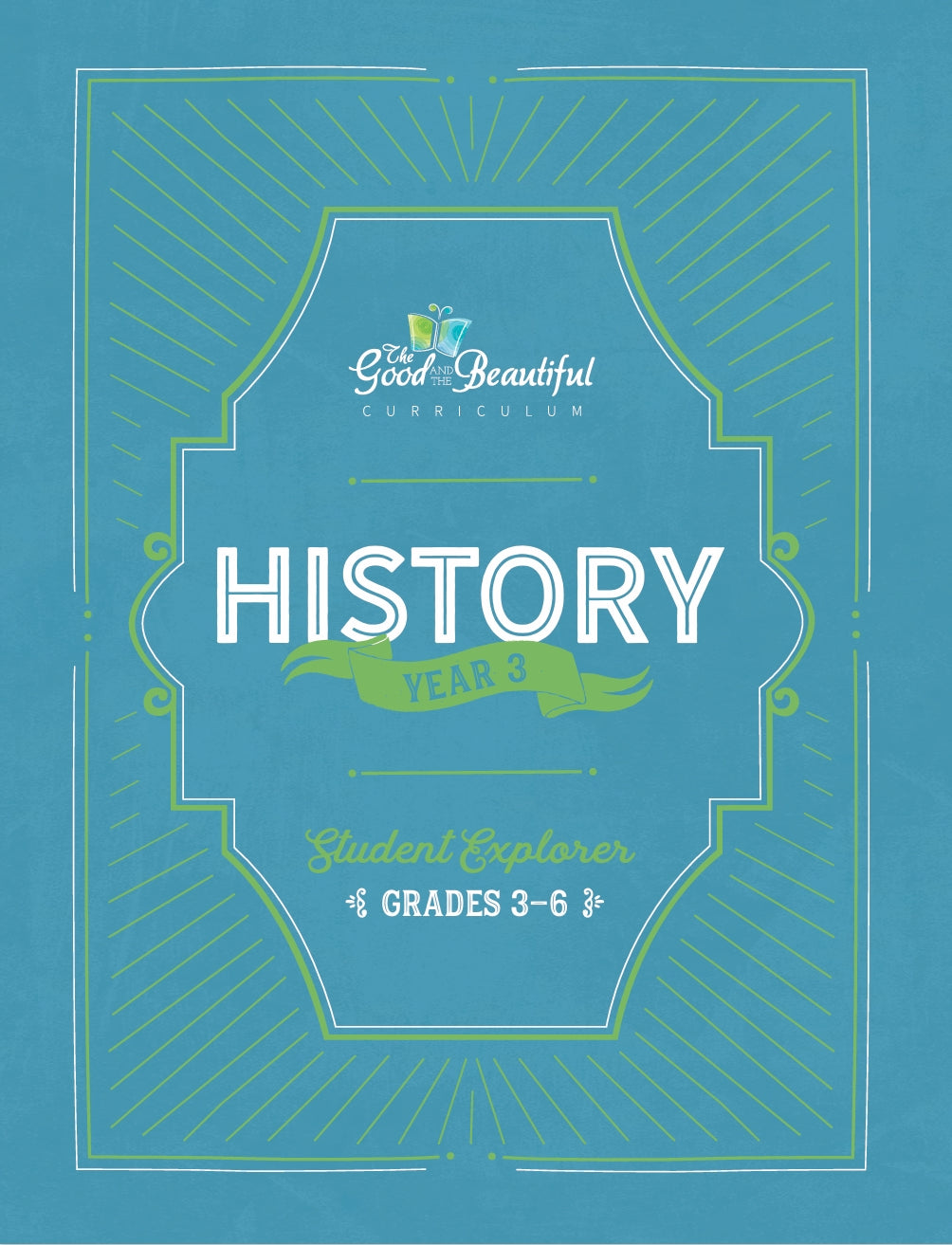 The Good and the Beautiful - History - Year 3 Student Explorer Grades 3–6 - NEW  -  PDF MUST BE PURCHASED FROM TGATB