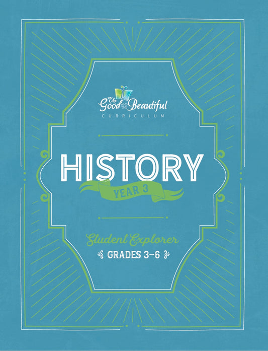 The Good and the Beautiful - History - Year 3 Student Explorer Grades 3–6 - NEW  -  PDF MUST BE PURCHASED FROM TGATB