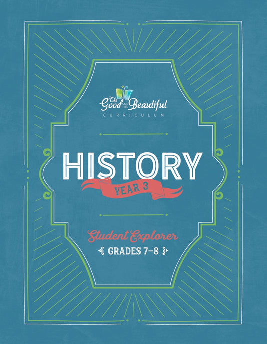 The Good and the Beautiful - History - Year 3 Student Explorer Grades 7-8  -  PDF MUST BE PURCHASED FROM TGATB