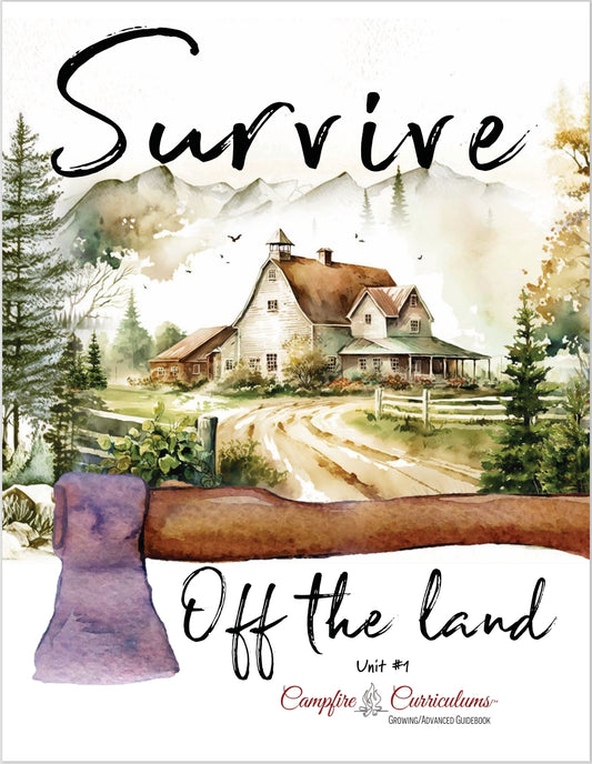 Survive Off the Land - Unit 1 - Growing/ Advanced Guidebook  -  PDF MUST BE PURCHASED FROM CAMPFIRE CURRICULMS