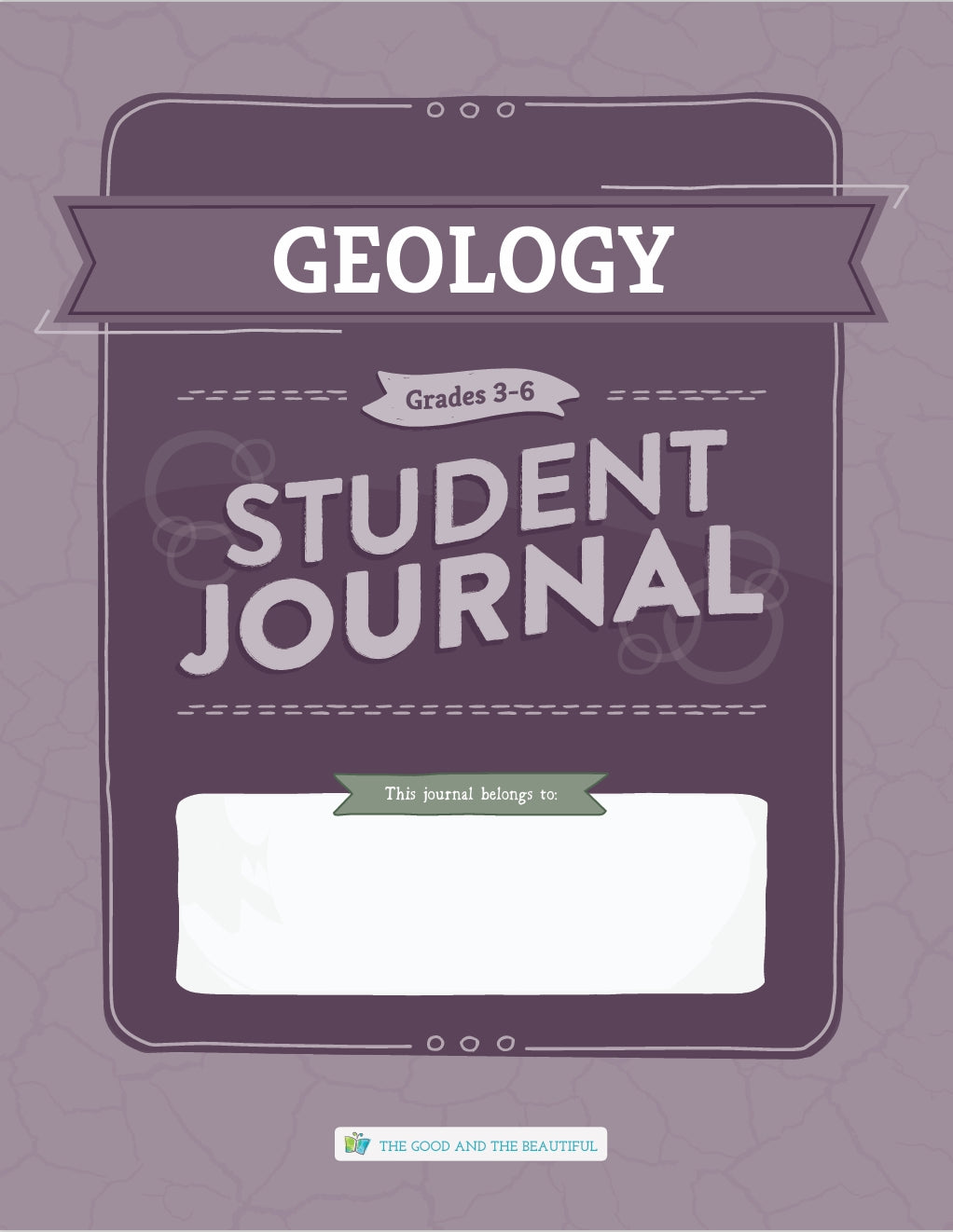 The Good and the Beautiful - Science - Geology Student Journal Grades 3-6  -  PDF MUST BE PURCHASED FROM TGATB