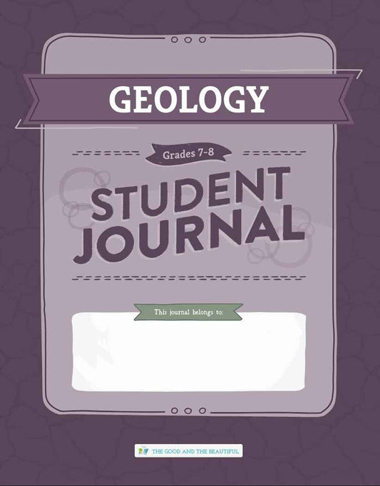 The Good and the Beautiful - Science - Geology Student Journal Grades 7-8  -  PDF MUST BE PURCHASED FROM TGATB