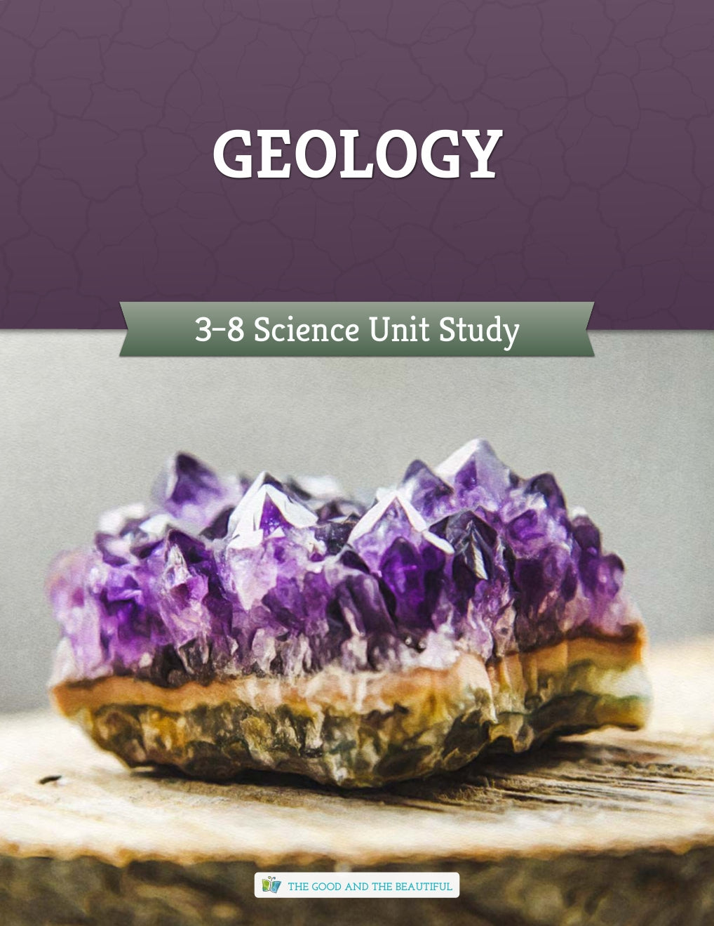 The Good and the Beautiful - Science - Geology Course Book Grades 3-8  -  PDF MUST BE PURCHASED FROM TGATB