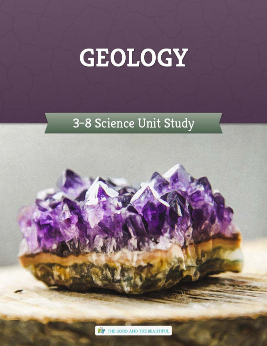 The Good and the Beautiful - Science - Geology Course Book Grades 3-8  -  PDF MUST BE PURCHASED FROM TGATB