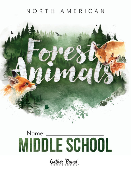 Gather Round - North American Forest Animals - Middle School -  PDF MUST BE PURCHASED FROM GATHER ROUND
