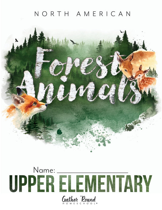 Gather Round - North American Forest Animals - Upper Elementary  -  PDF MUST BE PURCHASED FROM GATHER ROUND