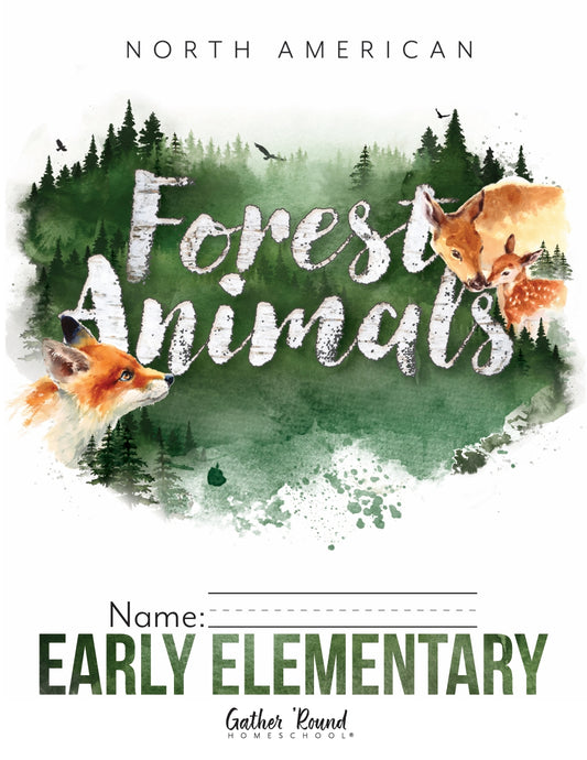 Gather Round - North American Forest Animals - Early Elementary  -  PDF MUST BE PURCHASED FROM GATHER ROUND