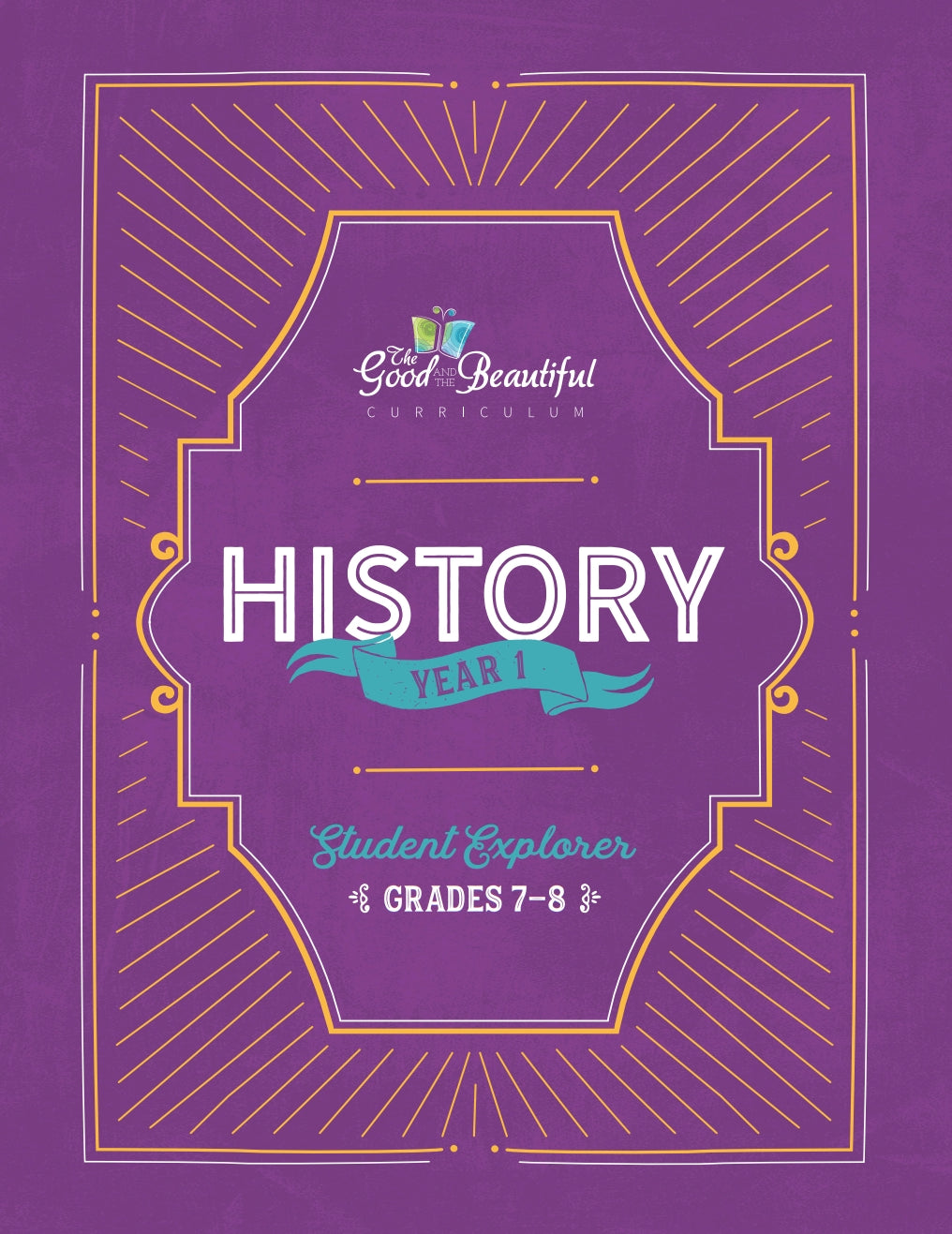 The Good and the Beautiful - History - Year 1 Student Explorer Grades 7-8  -  PDF MUST BE PURCHASED FROM TGATB