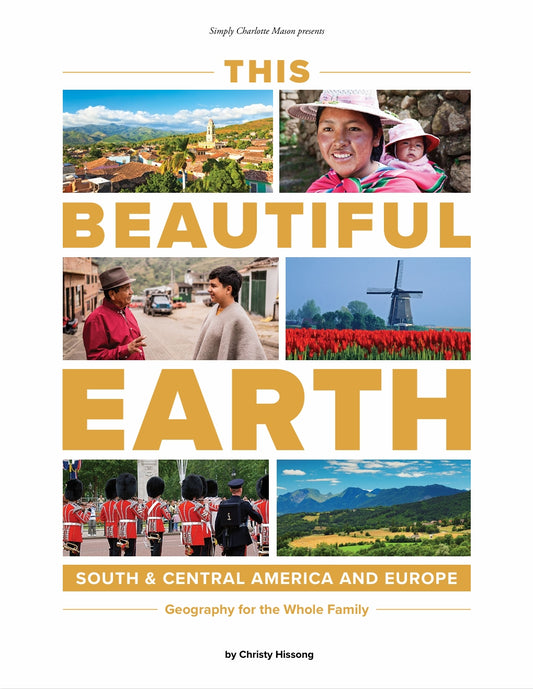 This Beautiful Earth - South & Central America and Europe - Teacher  -  PDF MUST BE PURCHASED FROM SIMPLY CHARLOTTE MASON