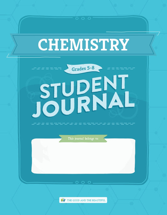 The Good and the Beautiful - Science - Chemistry Student Journal Grades 5-8  -  PDF MUST BE PURCHASED FROM TGATB