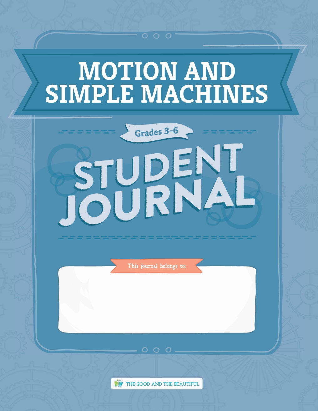 The Good and the Beautiful - Science - Motion and Simple Machines Student Journal Grades 3-6  -  PDF MUST BE PURCHASED FROM TGATB