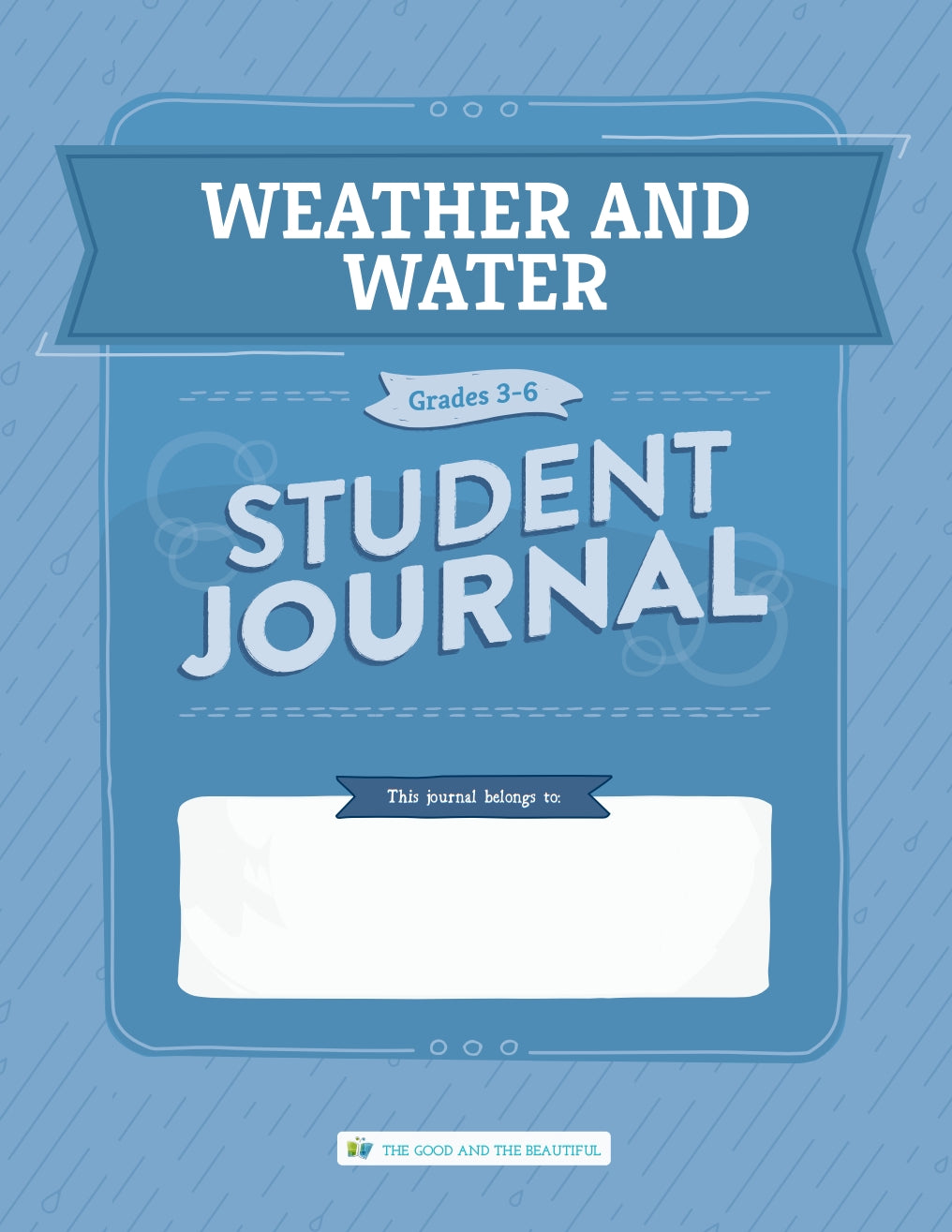 The Good and the Beautiful - Science - Weather and Water Student Journal Grades 3-6  -  PDF MUST BE PURCHASED FROM TGATB