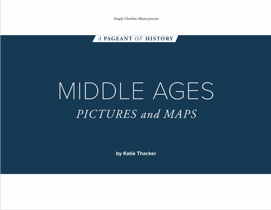 A Pageant of History: Middle Ages - Pictures and Maps  -  PDF MUST BE PURCHASED FROM SIMPLY CHARLOTTE MASON